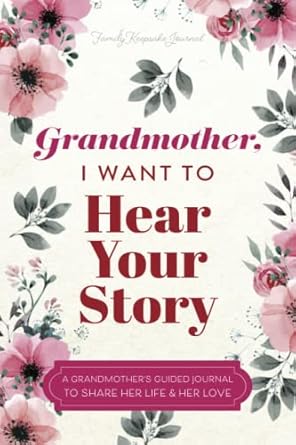 Grandma – I Want to Hear Your Story (Grandma’s Journal)
